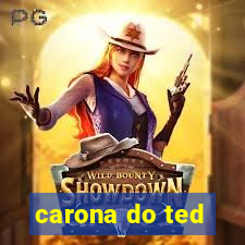 carona do ted